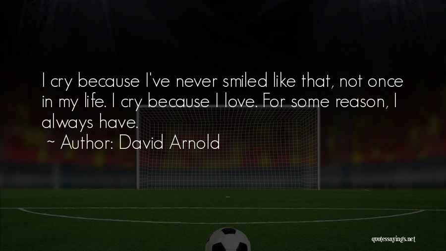 I Cry Because Quotes By David Arnold