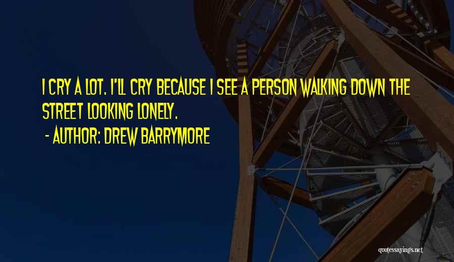 I Cry Because Quotes By Drew Barrymore