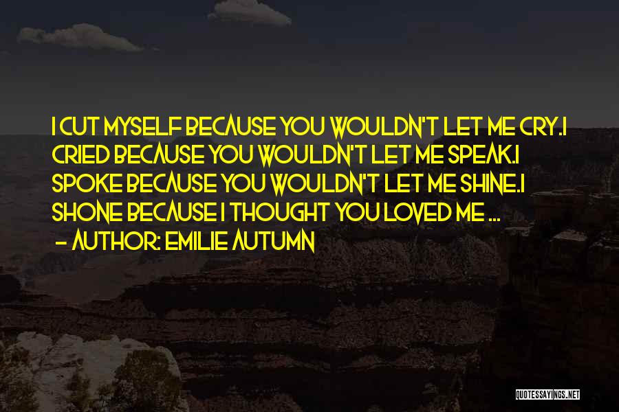 I Cry Because Quotes By Emilie Autumn