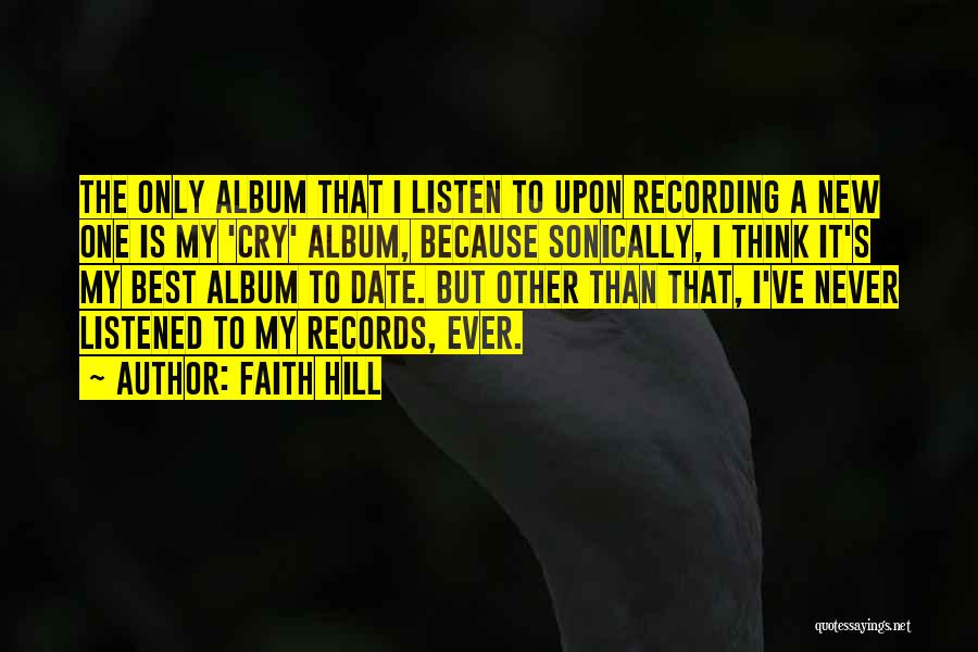 I Cry Because Quotes By Faith Hill