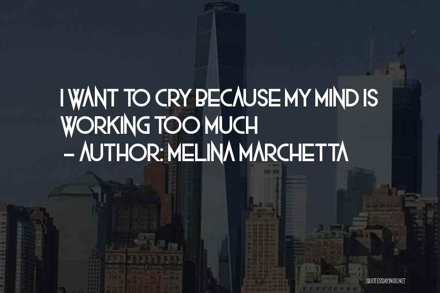 I Cry Because Quotes By Melina Marchetta