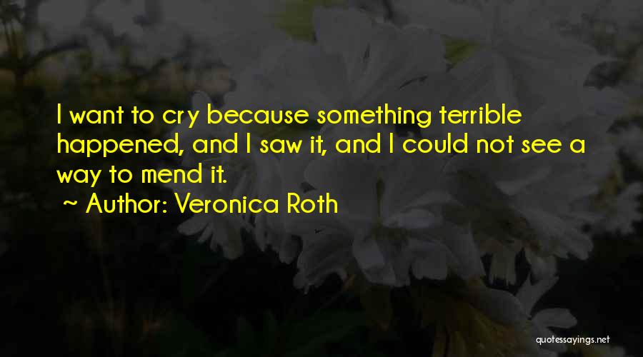 I Cry Because Quotes By Veronica Roth