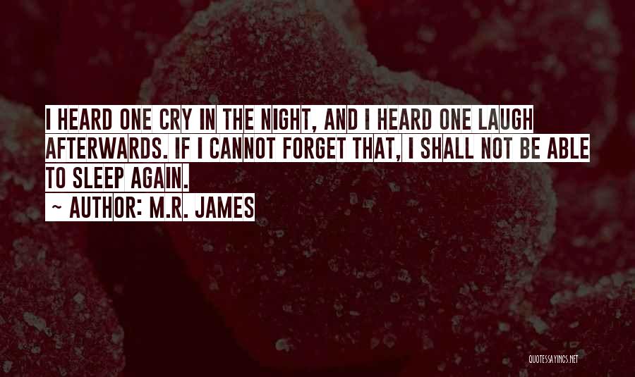 I Cry Myself To Sleep At Night Quotes By M.R. James