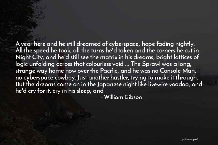 I Cry Myself To Sleep At Night Quotes By William Gibson I Cry Myself To Sleep At Night Quotes By William Gibson