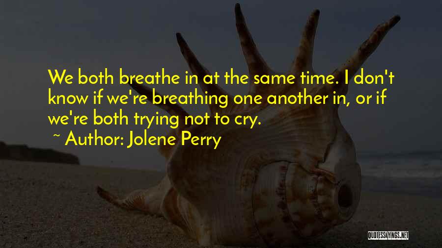 I Cry Quotes By Jolene Perry