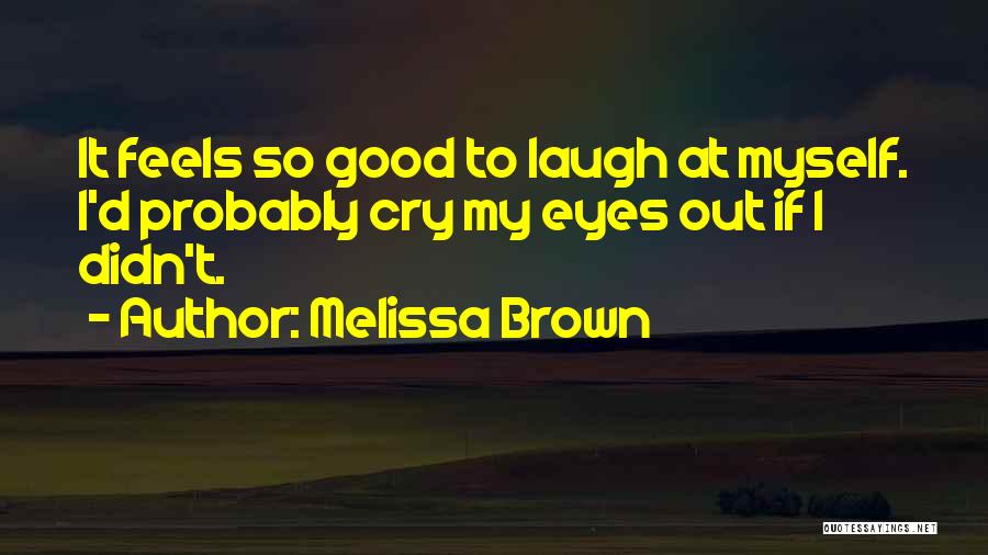 I Cry Quotes By Melissa Brown