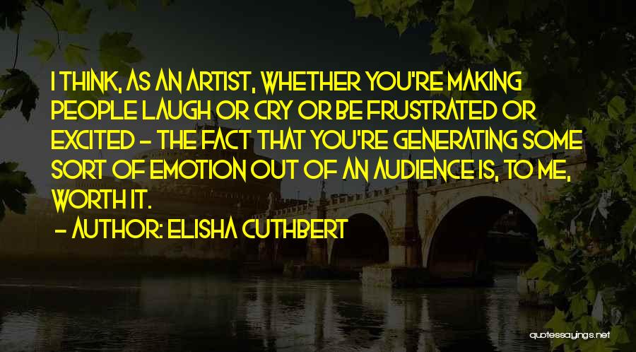 I Cry You Laugh Quotes By Elisha Cuthbert