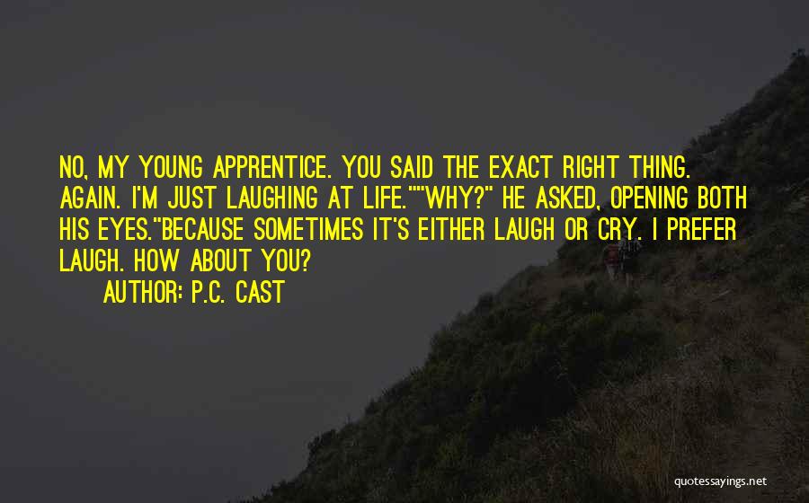 I Cry You Laugh Quotes By P.C. Cast