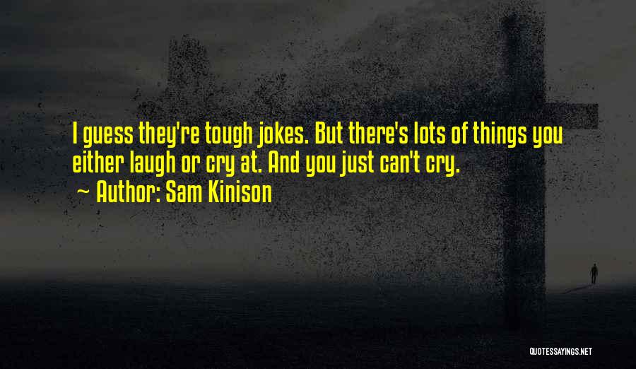 I Cry You Laugh Quotes By Sam Kinison