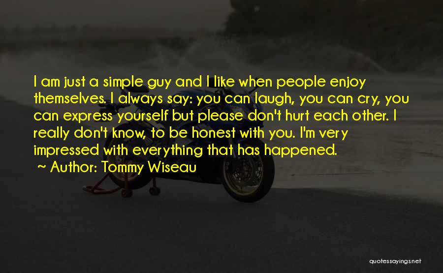 I Cry You Laugh Quotes By Tommy Wiseau