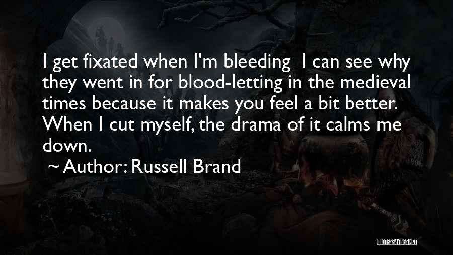 I Cut Myself Because Of You Quotes By Russell Brand