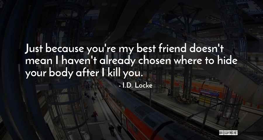 I.D. Locke Quotes 1160080 I.D. Locke Quotes 1160080