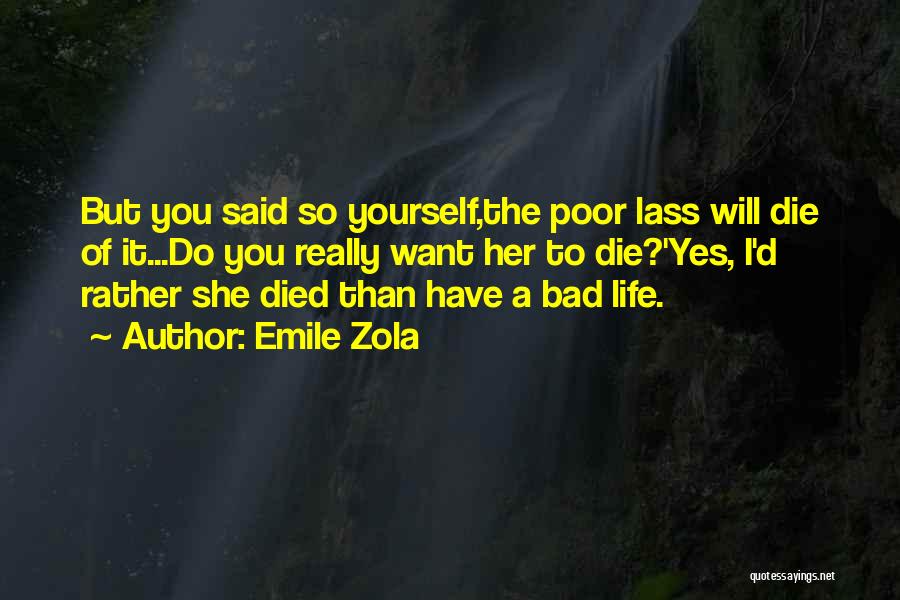 I ' D Rather Die Quotes By Emile Zola