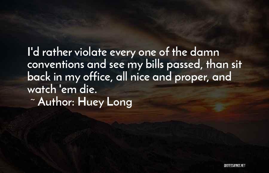 I ' D Rather Die Quotes By Huey Long