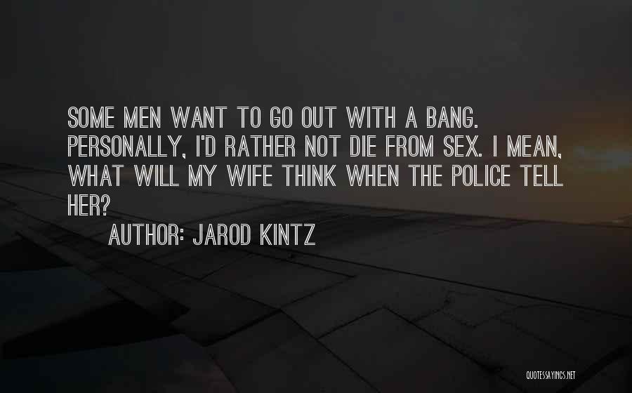 I ' D Rather Die Quotes By Jarod Kintz