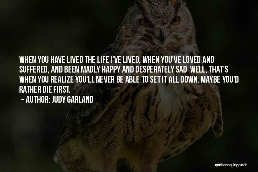 I ' D Rather Die Quotes By Judy Garland