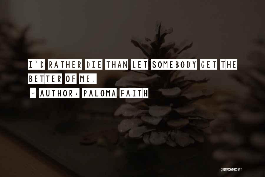 I ' D Rather Die Quotes By Paloma Faith