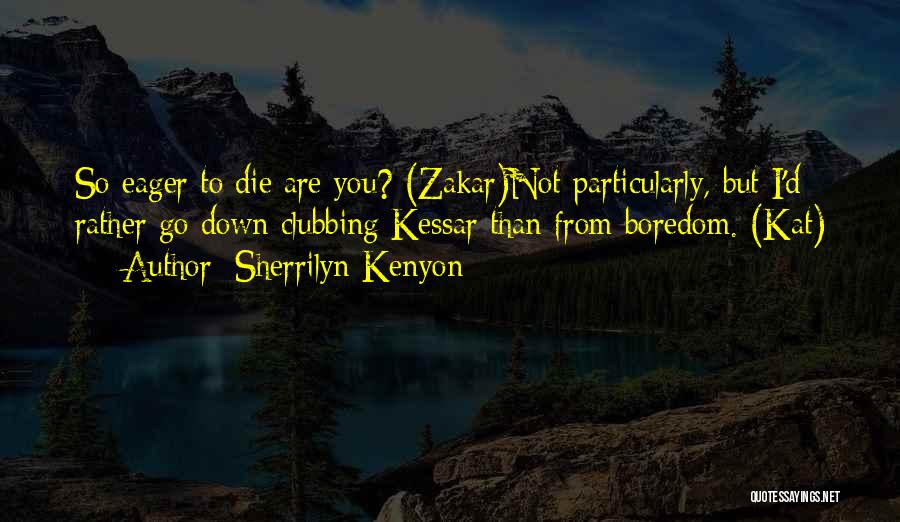 I ' D Rather Die Quotes By Sherrilyn Kenyon