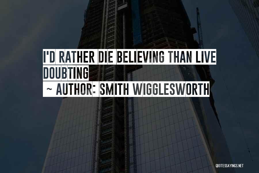 I ' D Rather Die Quotes By Smith Wigglesworth