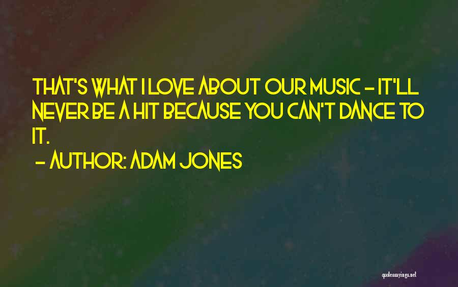 I Dance Because Quotes By Adam Jones