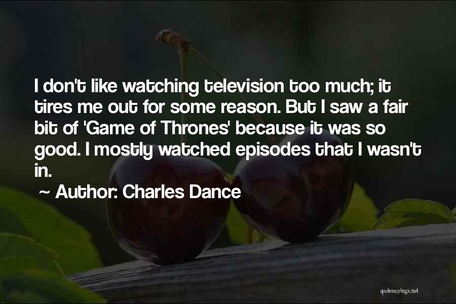 I Dance Because Quotes By Charles Dance