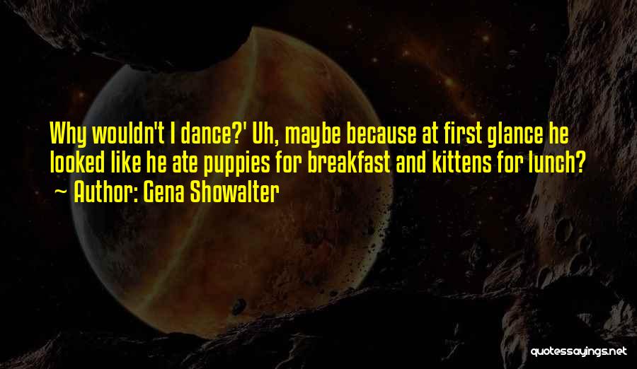 I Dance Because Quotes By Gena Showalter