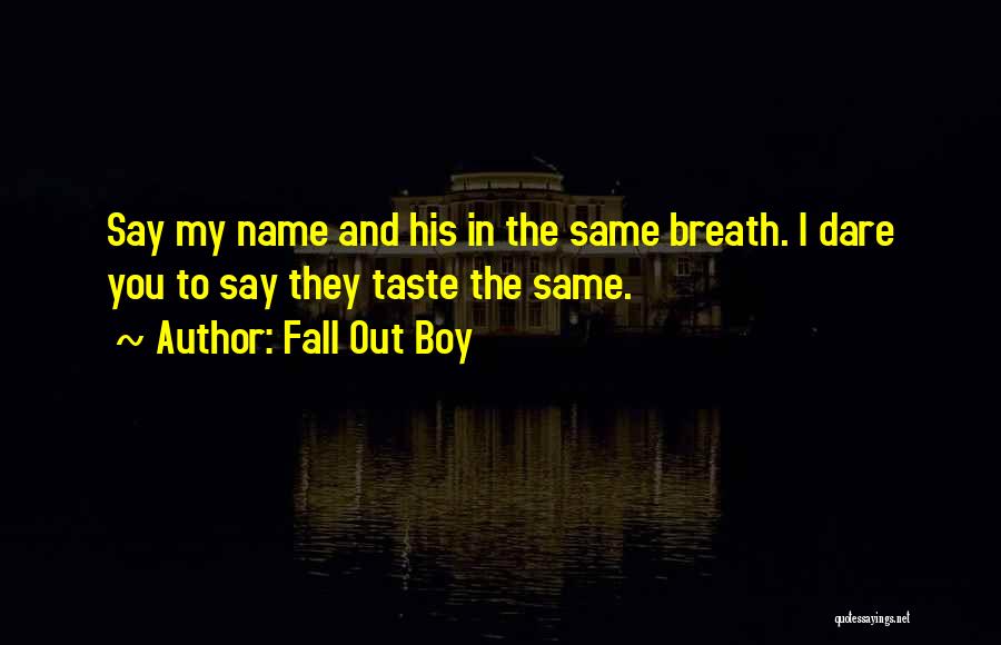 I Dare You Quotes By Fall Out Boy