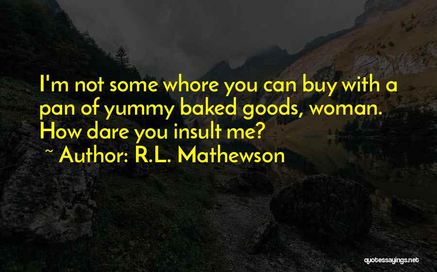 I Dare You Quotes By R.L. Mathewson