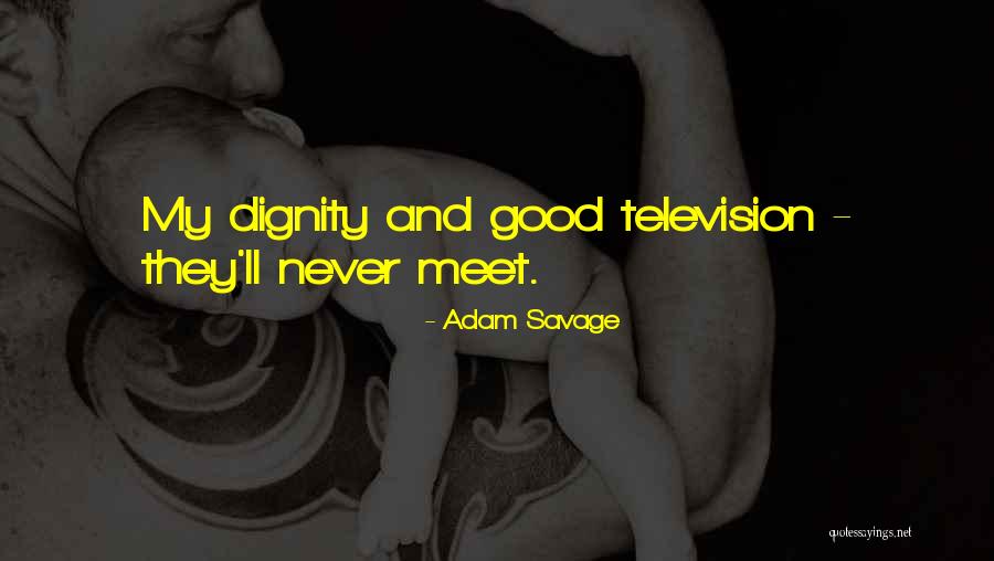I Deserve Better Picture Quotes By Adam Savage