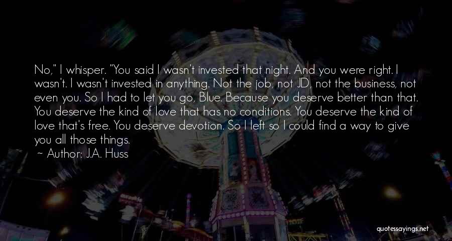 I Deserve Better Than That Quotes By J.A. Huss