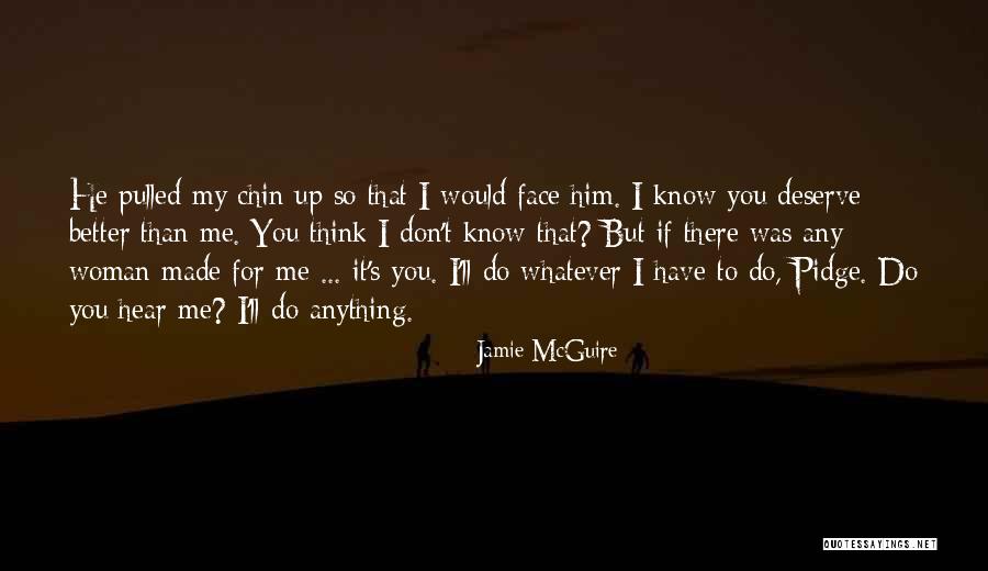 I Deserve Better Than That Quotes By Jamie McGuire