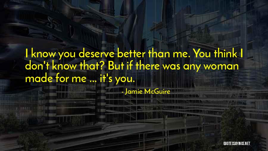 I Deserve Better Than That Quotes By Jamie McGuire