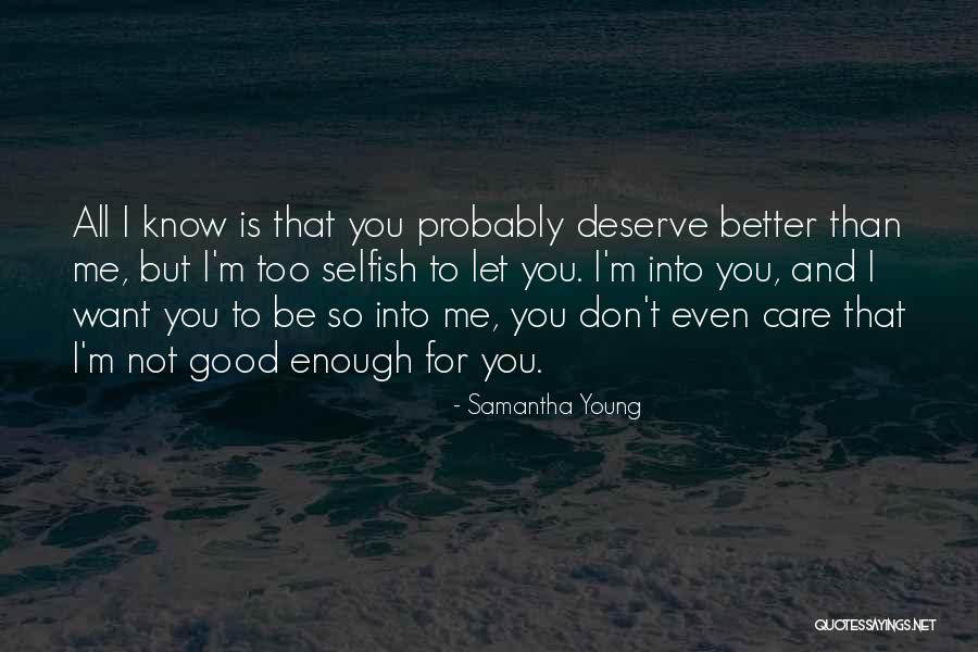 I Deserve Better Than That Quotes By Samantha Young