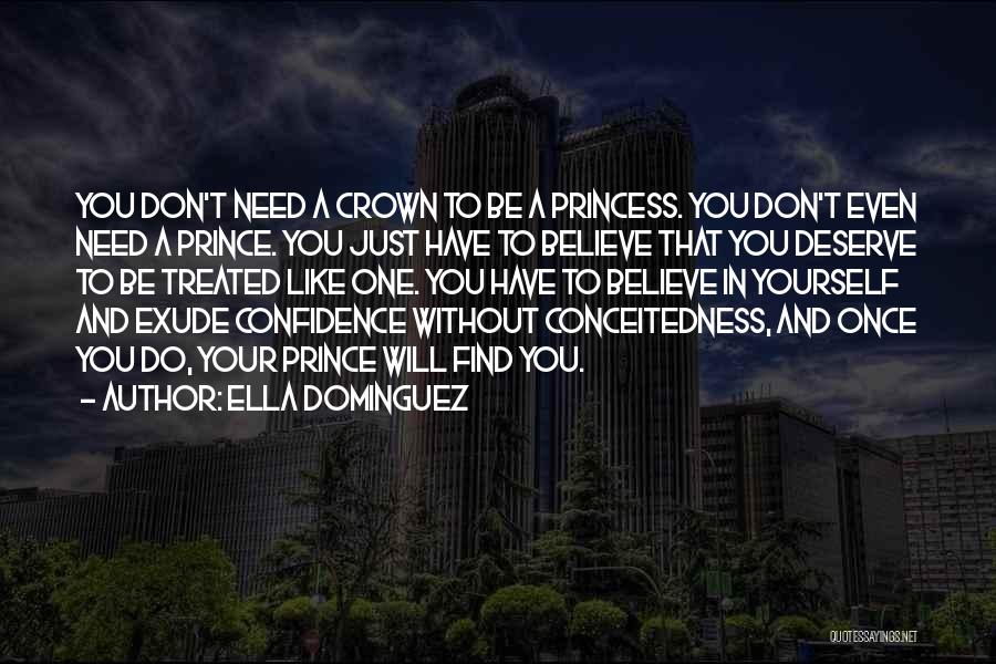 I Deserve To Be Treated Like A Princess Quotes By Ella Dominguez