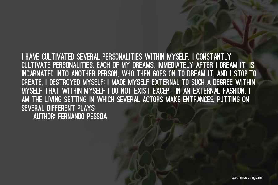 I Destroyed Myself Quotes By Fernando Pessoa