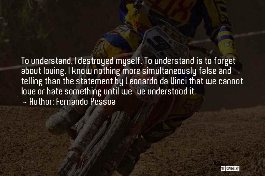 I Destroyed Myself Quotes By Fernando Pessoa