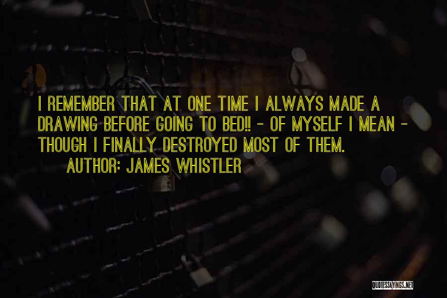 I Destroyed Myself Quotes By James Whistler
