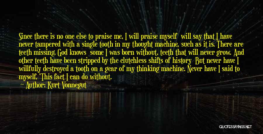 I Destroyed Myself Quotes By Kurt Vonnegut