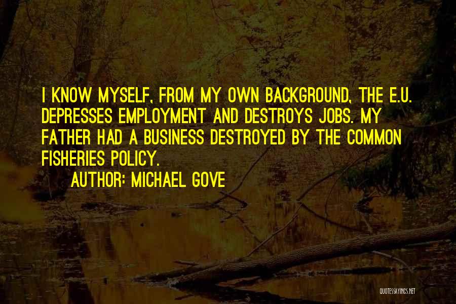 I Destroyed Myself Quotes By Michael Gove