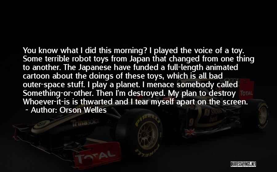 I Destroyed Myself Quotes By Orson Welles