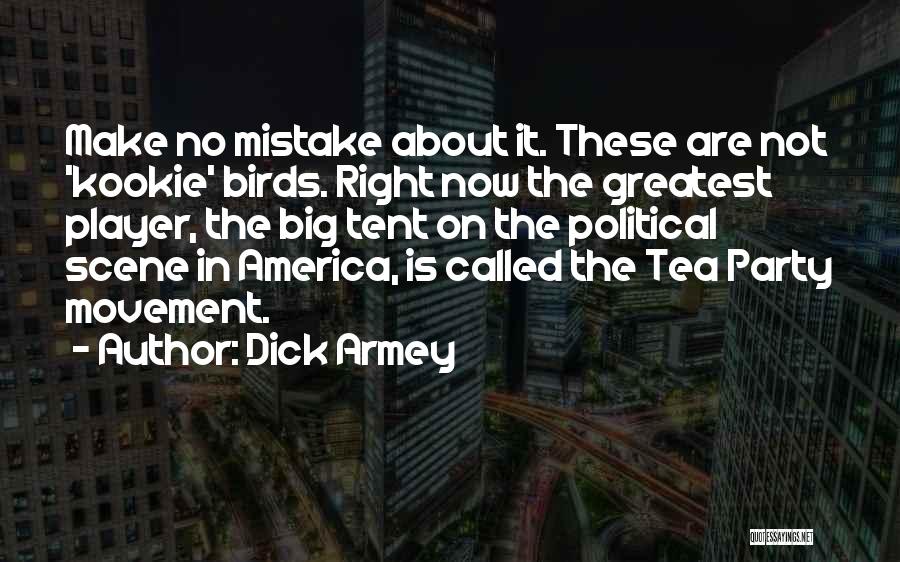 I Did A Big Mistake Quotes By Dick Armey