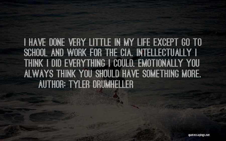 I Did Everything For You Quotes By Tyler Drumheller