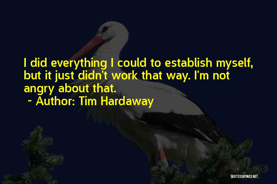 I Did Everything I Could Quotes By Tim Hardaway