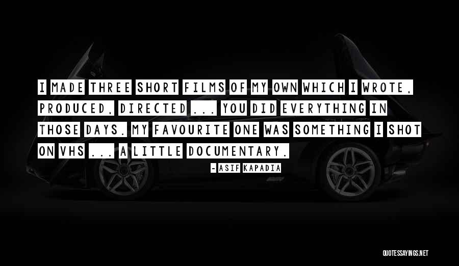 I Did Everything On My Own Quotes By Asif Kapadia I Did Everything On My Own Quotes By Asif Kapadia
