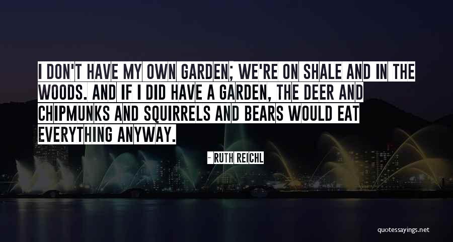 I Did Everything On My Own Quotes By Ruth Reichl I Did Everything On My Own Quotes By Ruth Reichl