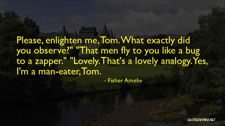 I Did Exactly Quotes By Fisher Amelie I Did Exactly Quotes By Fisher Amelie