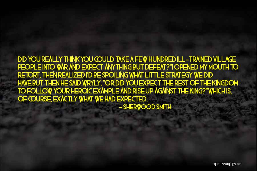 I Did Exactly What You Said Quotes By Sherwood Smith I Did Exactly What You Said Quotes By Sherwood Smith