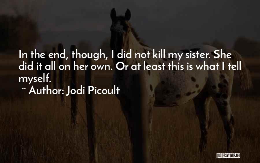I Did It Myself Quotes By Jodi Picoult