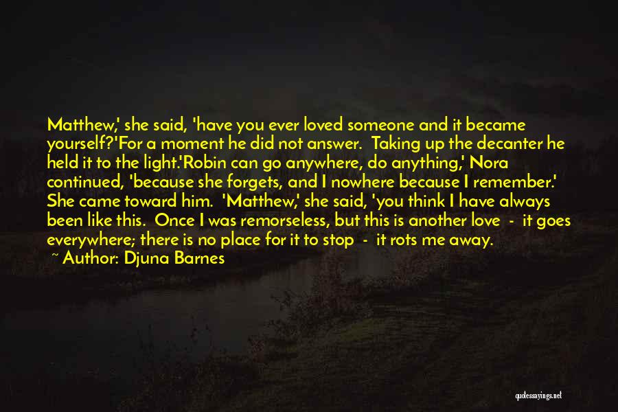 I Did Love You Once Quotes By Djuna Barnes