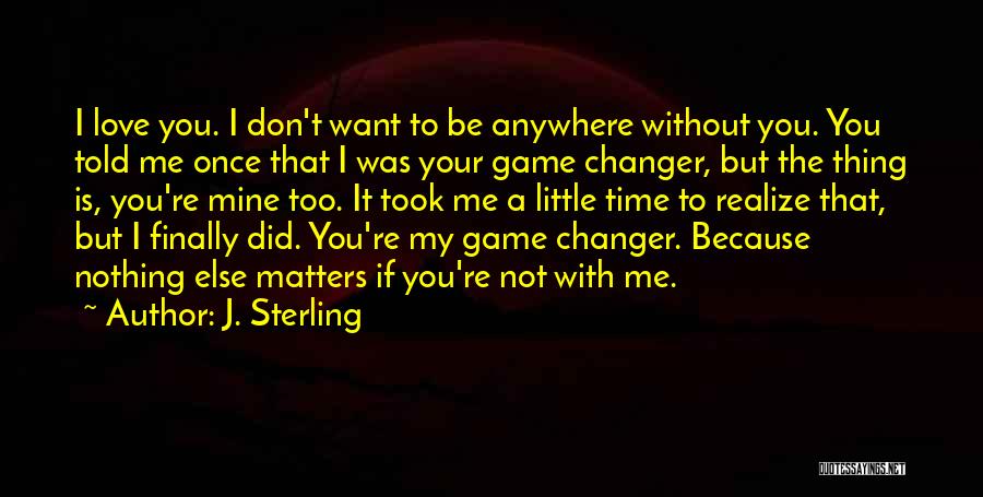 I Did Love You Once Quotes By J. Sterling